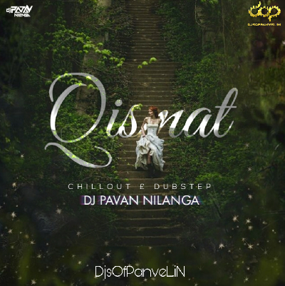 Qismat – Chillout & Dubstep – DJ Pavan Nilanga